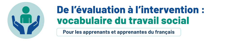 De l'évaluation à l'intervention : vocabulaire du travail social. Pour les personnes apprenantes.