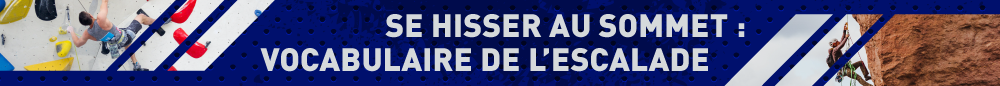 Se hisser au sommet : Vocabulaire de l’escalade.